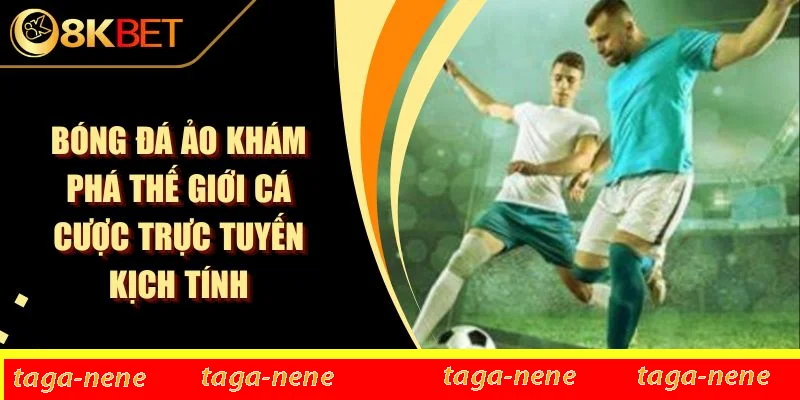 Bóng Đá Ảo Khám Phá Thế Giới Cá Cược Trực Tuyến Kịch Tính 1 Bóng Đá Ảo Khám Phá Thế Giới Cá Cược Trực Tuyến Kịch Tính