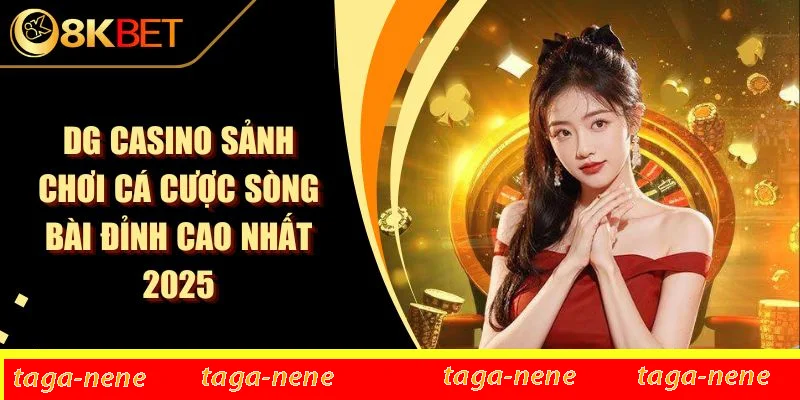 DG Casino Sảnh Chơi Cá Cược Sòng Bài Đỉnh Cao Nhất 2025 1 DG Casino Sảnh Chơi Cá Cược Sòng Bài Đỉnh Cao Nhất 2025