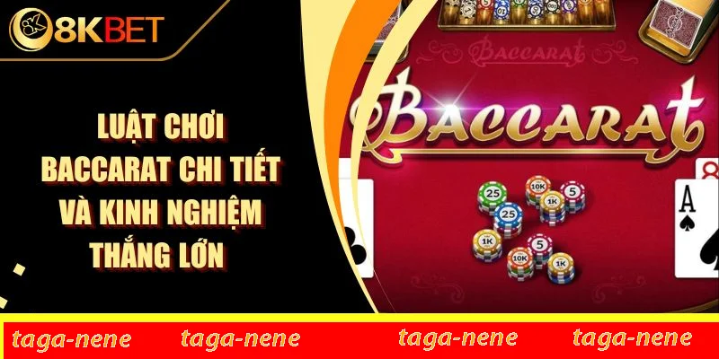 Luật Chơi Baccarat Chi Tiết Và Kinh Nghiệm Thắng Lớn 1 Luật Chơi Baccarat Chi Tiết Và Kinh Nghiệm Thắng Lớn