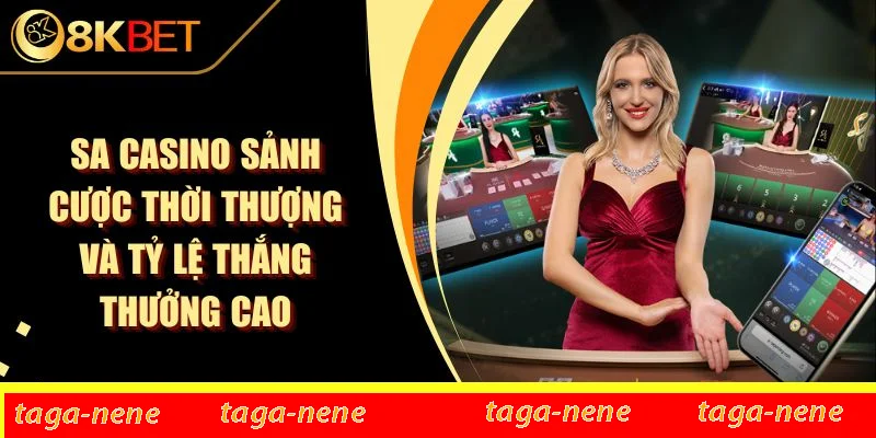 SA Casino Sảnh Cược Thời Thượng Và Tỷ Lệ Thắng Thưởng Cao 1 SA Casino Sảnh Cược Thời Thượng Và Tỷ Lệ Thắng Thưởng Cao