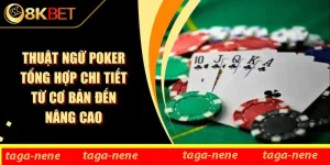 Thuật Ngữ Poker Tổng Hợp Chi Tiết Từ Cơ Bản Đến Nâng Cao